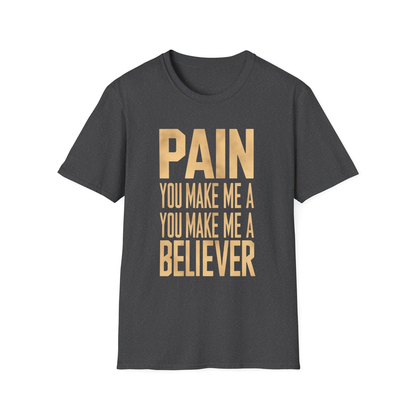 "Pain, You Make Me a Believer" Music-Inspired T-Shirt