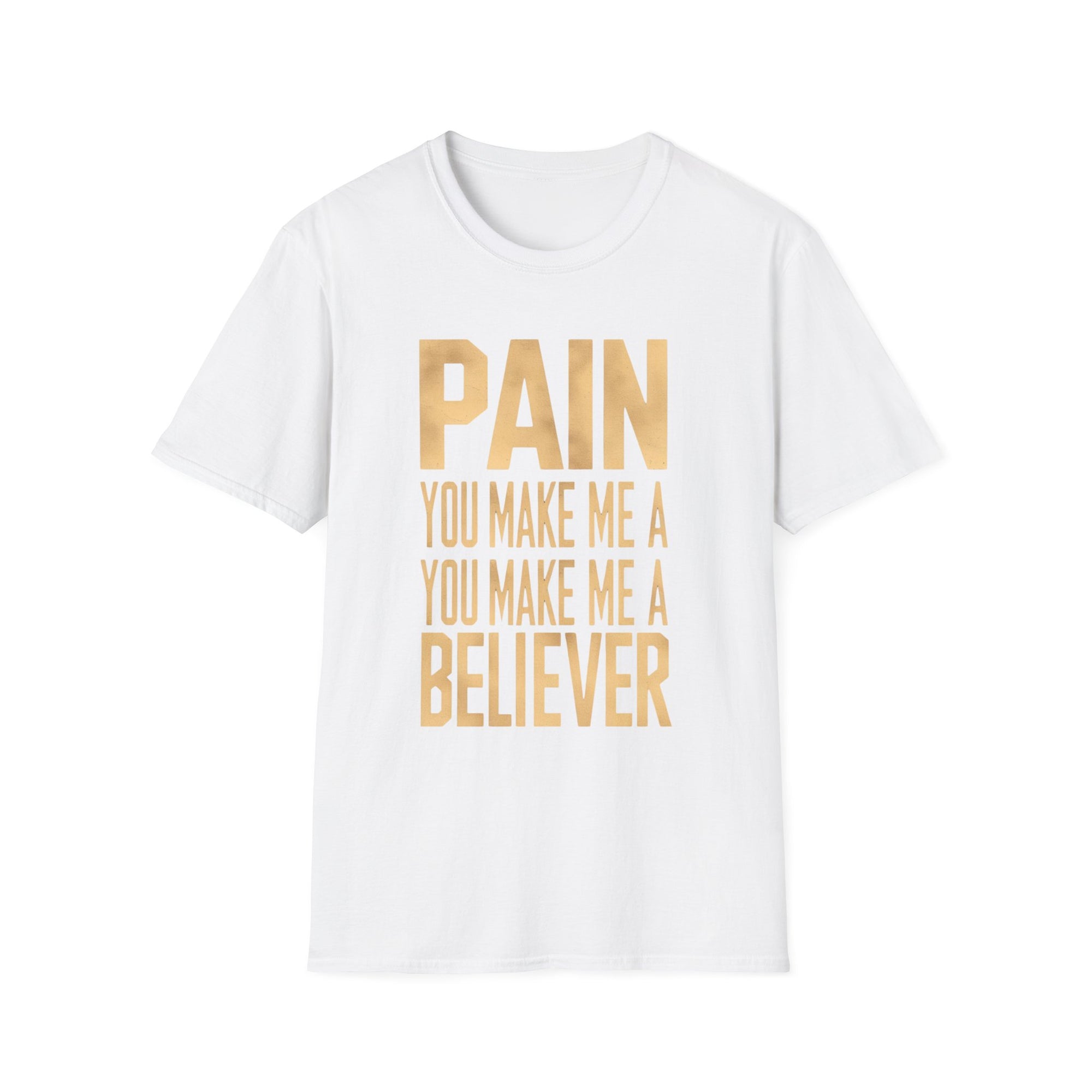 "Pain, You Make Me a Believer" Music-Inspired T-Shirt