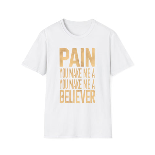 "Pain, You Make Me a Believer" Music-Inspired T-Shirt
