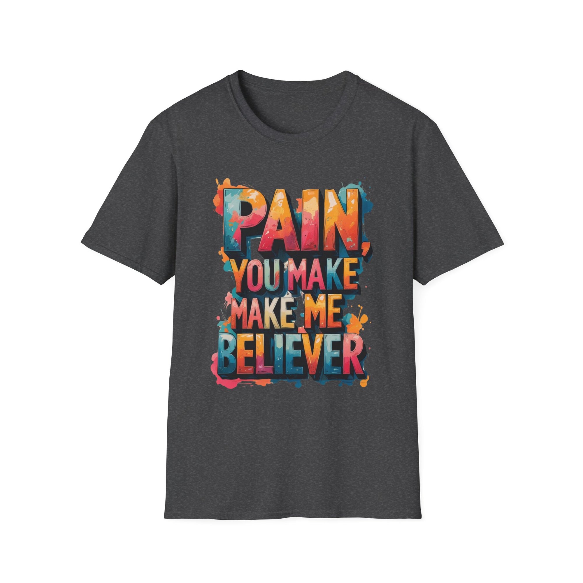 Motivational T-Shirt – “Pain, You Make Me a Believer” Bold Artistic Design