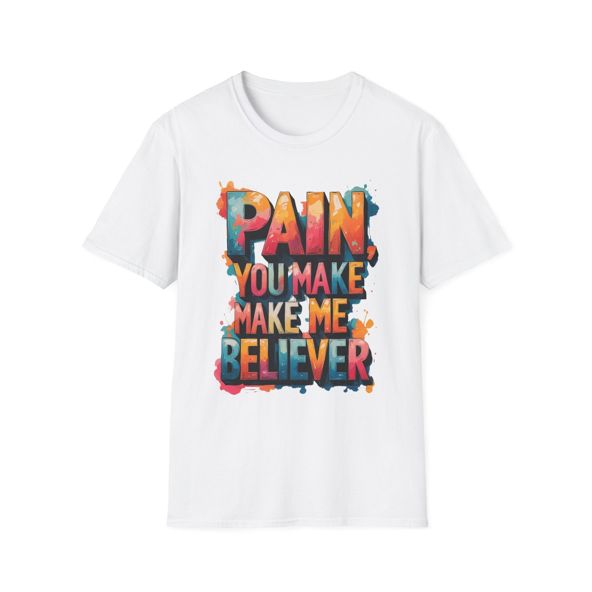 Motivational T-Shirt – “Pain, You Make Me a Believer” Bold Artistic Design