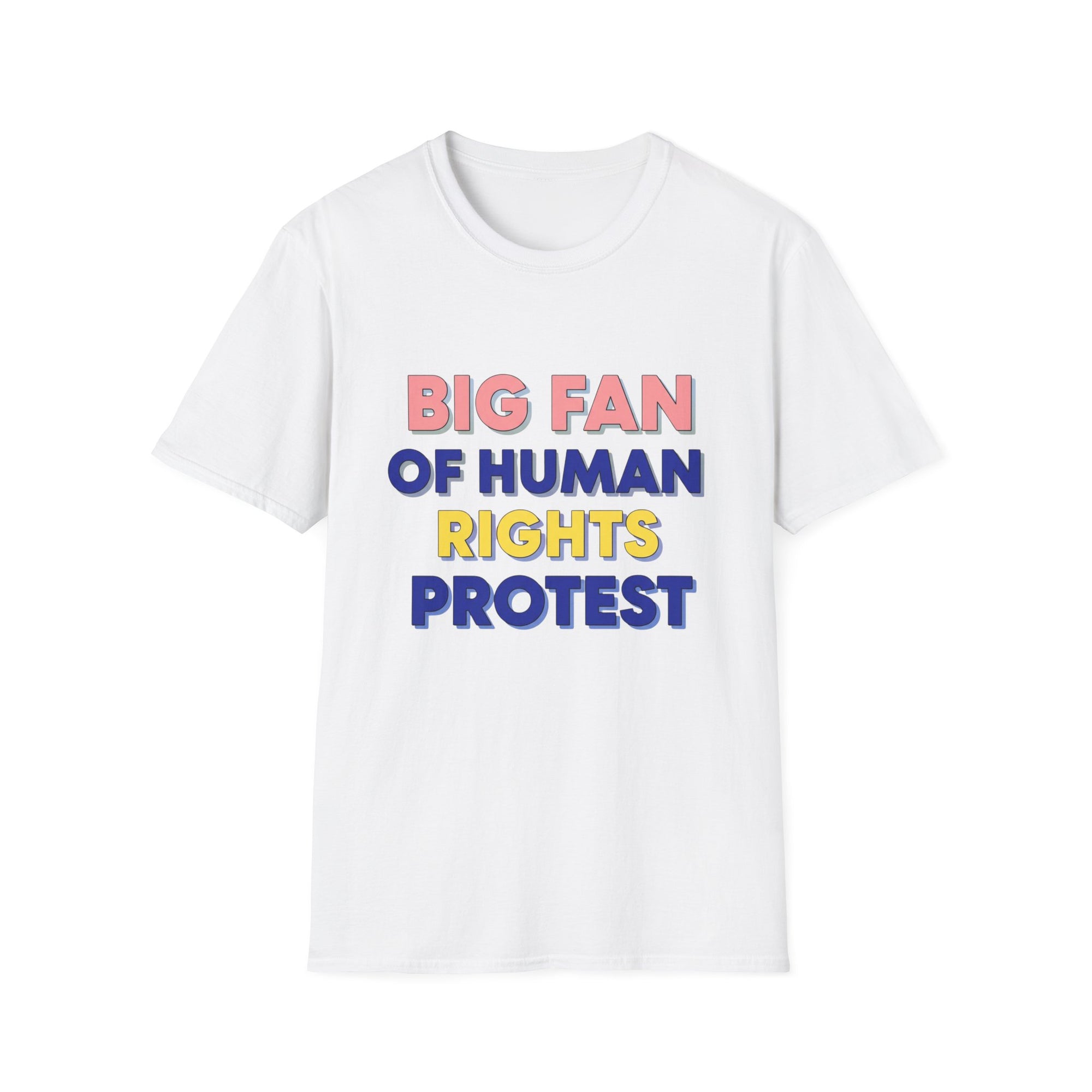 Big fan of Human Rights Protest T-Shirt, Unisex Softstyle Tee
