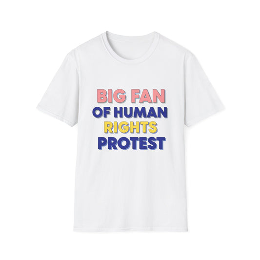 Big fan of Human Rights Protest T-Shirt, Unisex Softstyle Tee