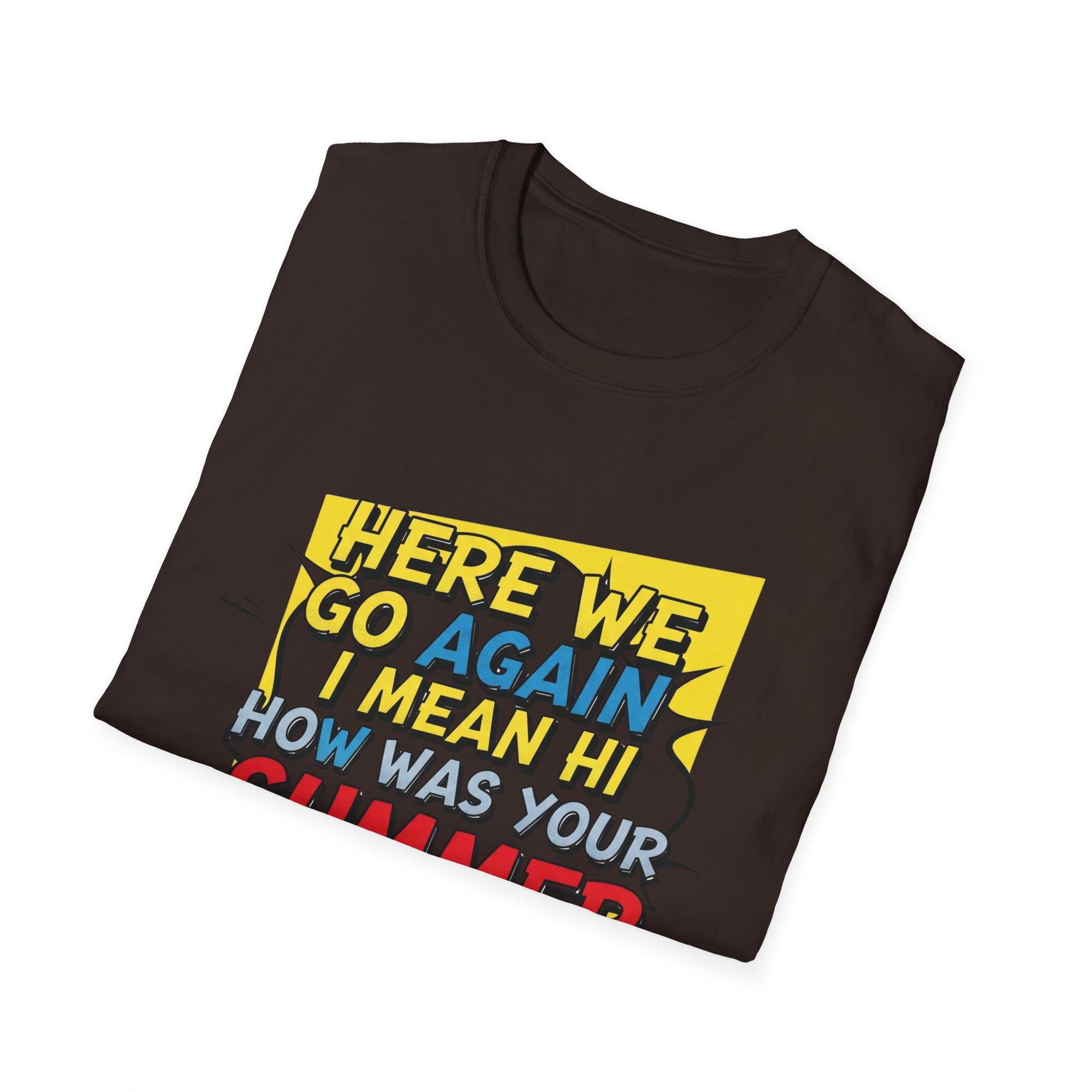 Funny Back to School T-Shirt – “Here We Go Again... I Mean Hi Teacher” Design