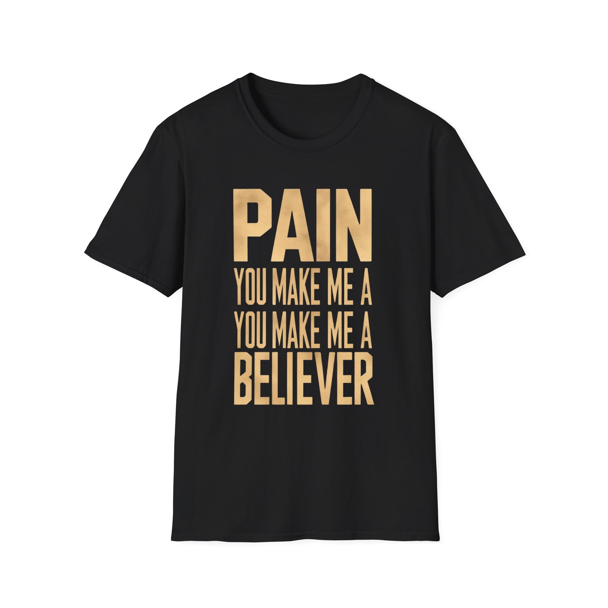 "Pain, You Make Me a Believer" Music-Inspired T-Shirt