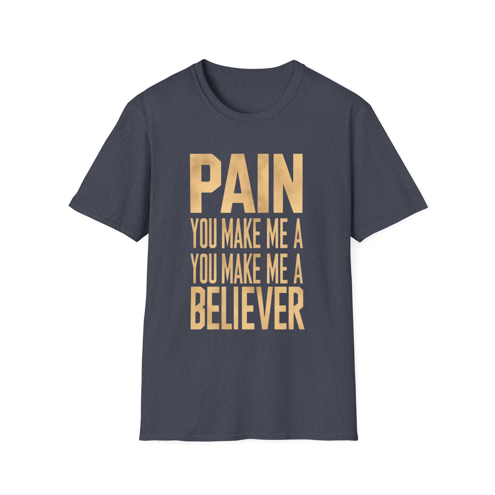 "Pain, You Make Me a Believer" Music-Inspired T-Shirt