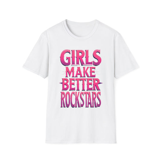 Girls Make Better Rockstars Unisex T-Shirt, Cool Graphic Tee