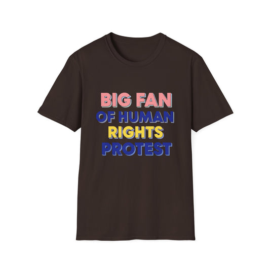 Big fan of Human Rights Protest T-Shirt, Unisex Softstyle Tee