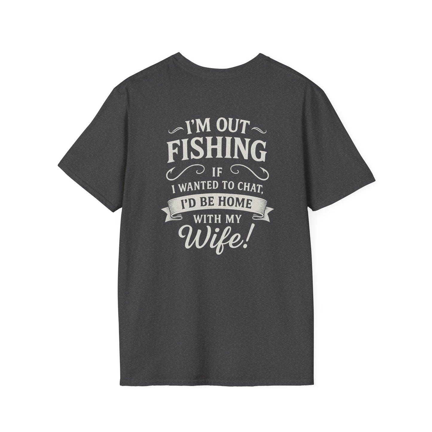 Funny Fishing Quote T-Shirt – “I'm Out Fishing, Not Chatting” Design for Men